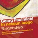 In nessun luogo / Nirgendwo – 2011 - Ital./dt. – zweisprachige Ausgabe, ausgewählt und übersetzt von Roberta Dapunt